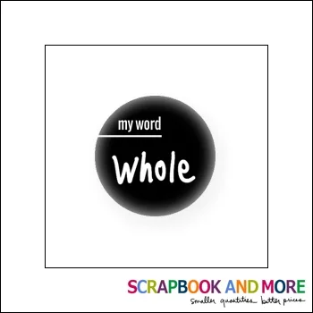 Scrapbook and More Badge Button Black My Word Whole