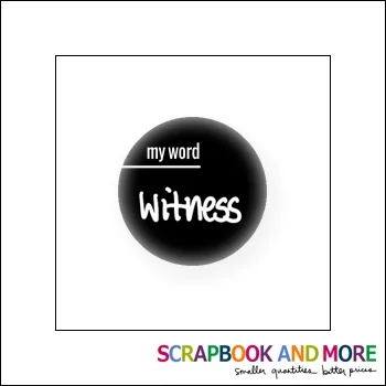 Scrapbook and More Badge Button Black My Word Witness