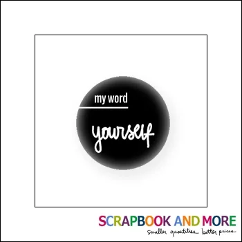 Scrapbook and More Badge Button Black My Word Yourself