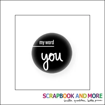 Scrapbook and More Badge Button Black My Word You