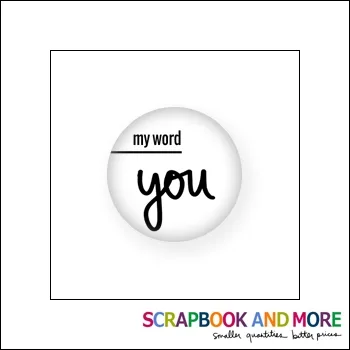 Scrapbook and More Badge Button White My Word You