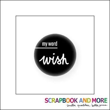 Scrapbook and More Badge Button Black My Word Wish