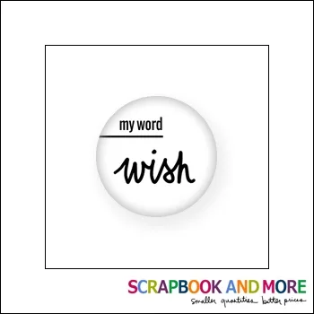 Scrapbook and More Badge Button White My Word Wish