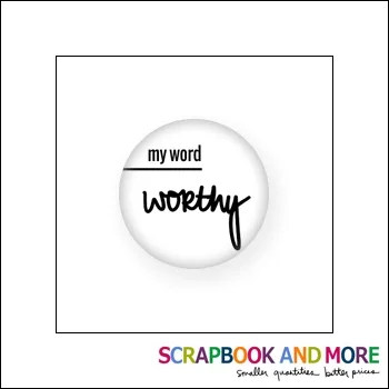 Scrapbook and More Badge Button White My Word Worthy
