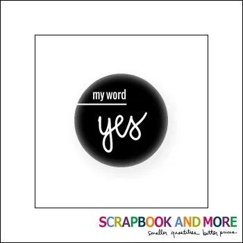 Scrapbook and More Badge Button Black My Word Yes