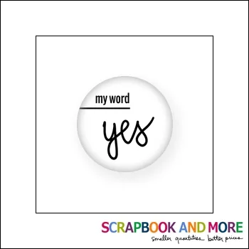 Scrapbook and More Badge Button White My Word Yes