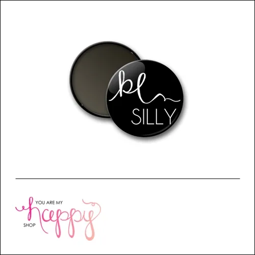 Scrapbook and More 1 inch Round Flair Badge Button Be Silly by Gentry Bartholomew