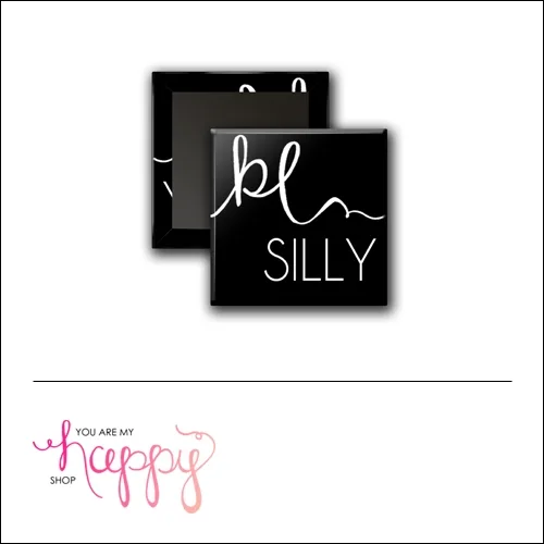 Scrapbook and More 1 inch Square Flair Badge Button Be Silly by Gentry Bartholomew