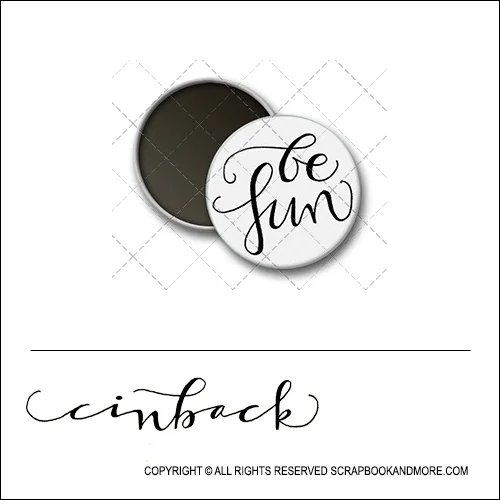 Scrapbook and More 1 inch Round Flair Badge Button White Be Fun by Cindy Backstrom