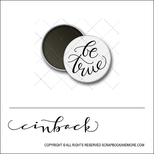 Scrapbook and More 1 inch Round Flair Badge Button White Be True by Cindy Backstrom
