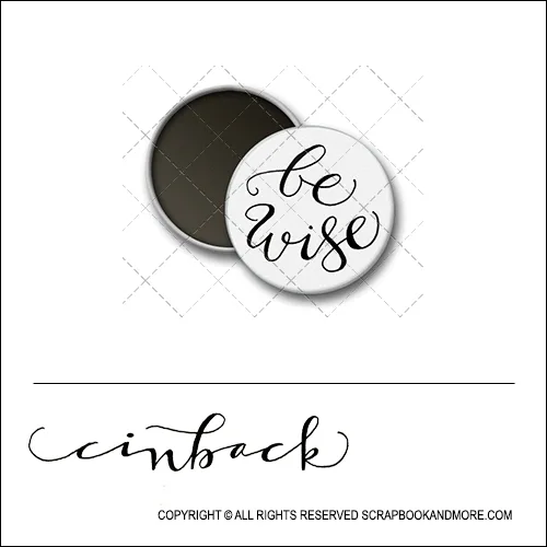 Scrapbook and More 1 inch Round Flair Badge Button White Be Wise by Cindy Backstrom