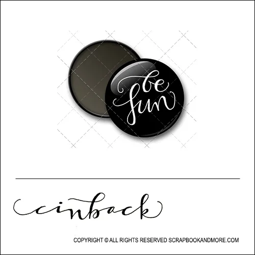 Scrapbook and More 1 inch Round Flair Badge Button Black Be Fun by Cindy Backstrom