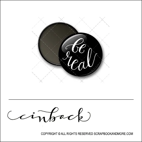 Scrapbook and More 1 inch Round Flair Badge Button Black Be Real by Cindy Backstrom