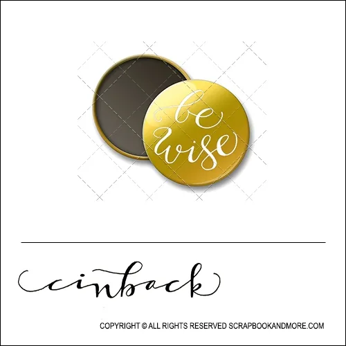 Scrapbook and More 1 inch Round Flair Badge Button Gold Foil Be Wise by Cindy Backstrom