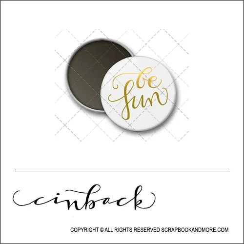 Scrapbook and More 1 inch Round Flair Badge Button White Gold Foil Be Fun by Cindy Backstrom