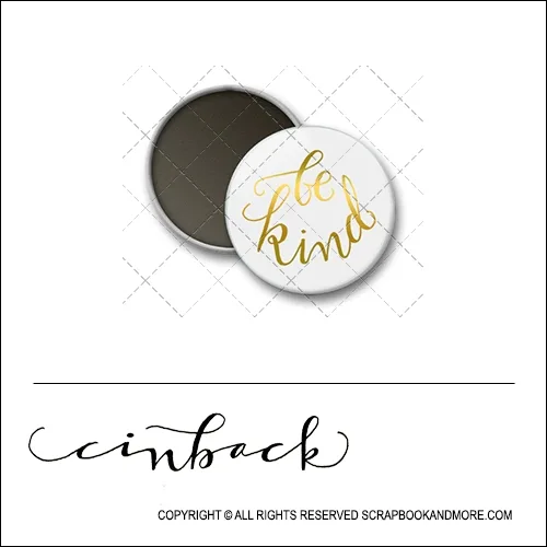 Scrapbook and More 1 inch Round Flair Badge Button White Gold Foil Be Kind by Cindy Backstrom