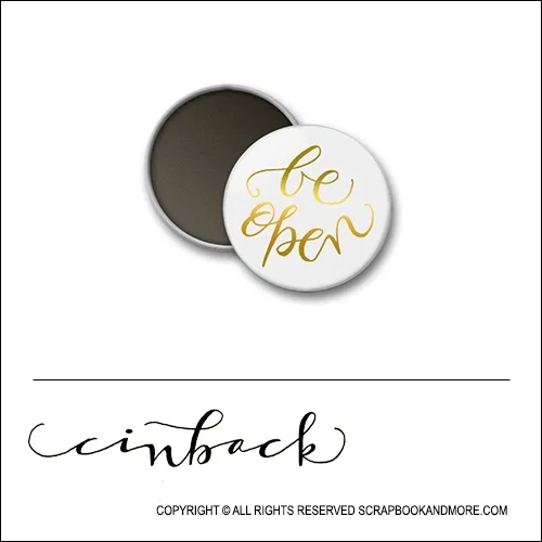 Scrapbook and More 1 inch Round Flair Badge Button White Gold Foil Be Open by Cindy Backstrom