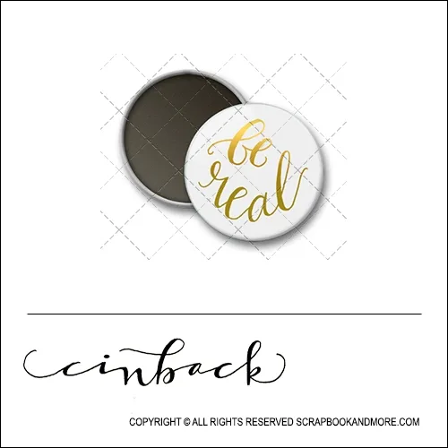 Scrapbook and More 1 inch Round Flair Badge Button White Gold Foil Be Real by Cindy Backstrom
