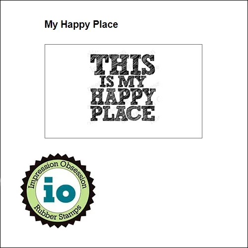 Impression Obsession Wood Mounted Stamp My Happy Place D14257