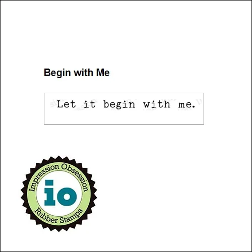 Impression Obsession Wood Mounted Stamp Begin with Me B13590