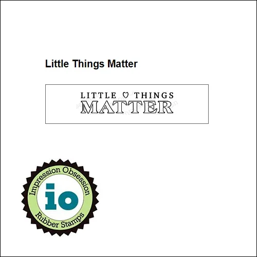 Impression Obsession Wood Mounted Stamp Little Things Matter C3873