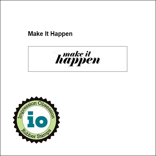 Impression Obsession Wood Mounted Stamp Make It Happen B13139